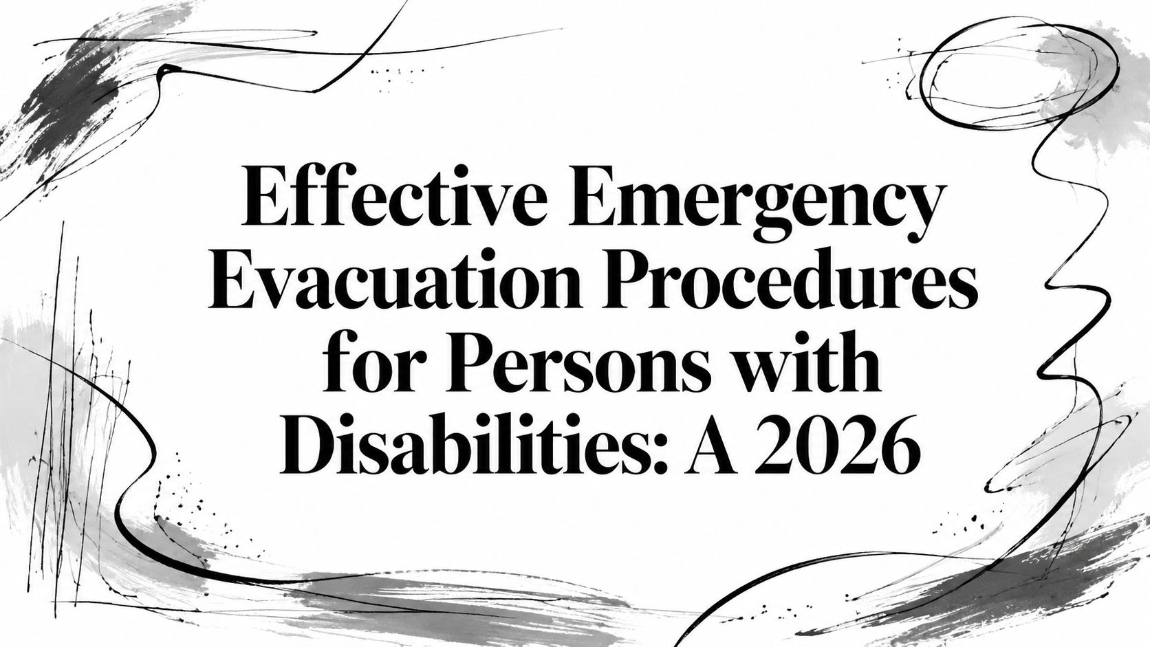 Effective Emergency Evacuation Procedures for Persons with Disabilities: A 2026