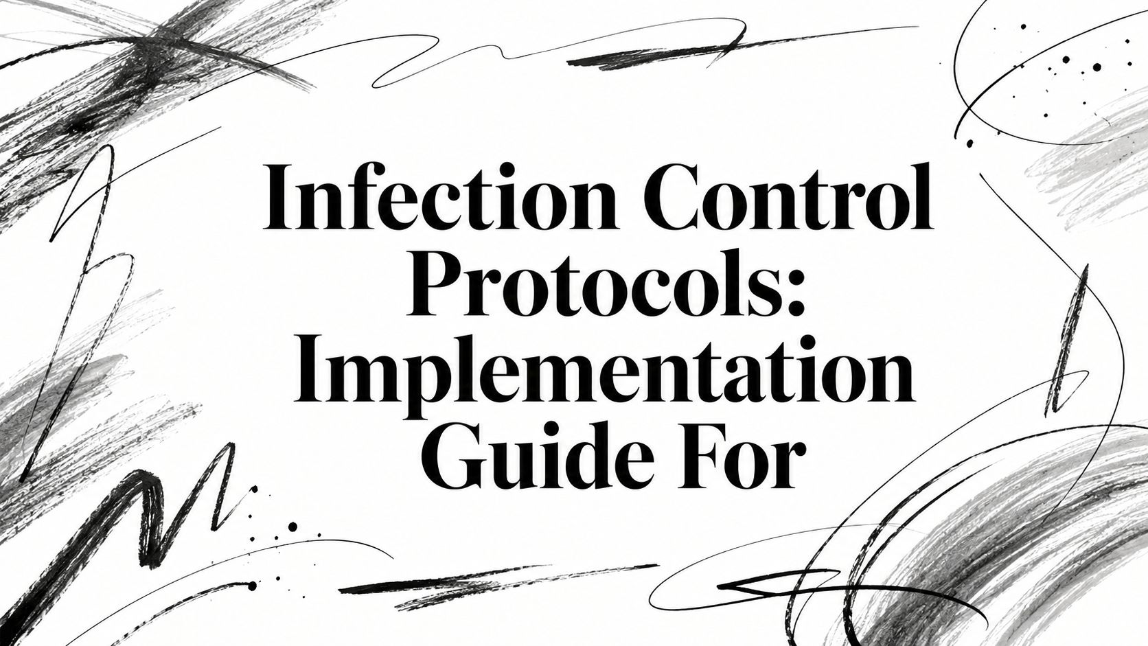 Infection Control Protocols: Implementation Guide For