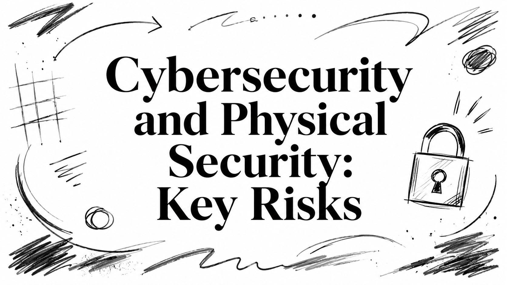 Cybersecurity and Physical Security: Key Risks