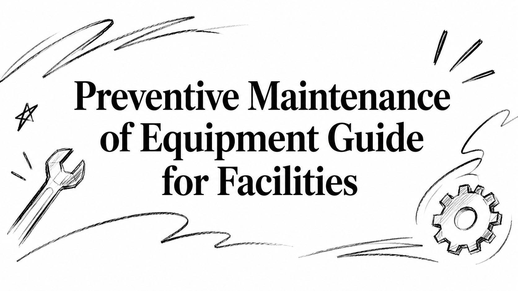 Preventive Maintenance of Equipment Guide for Facilities